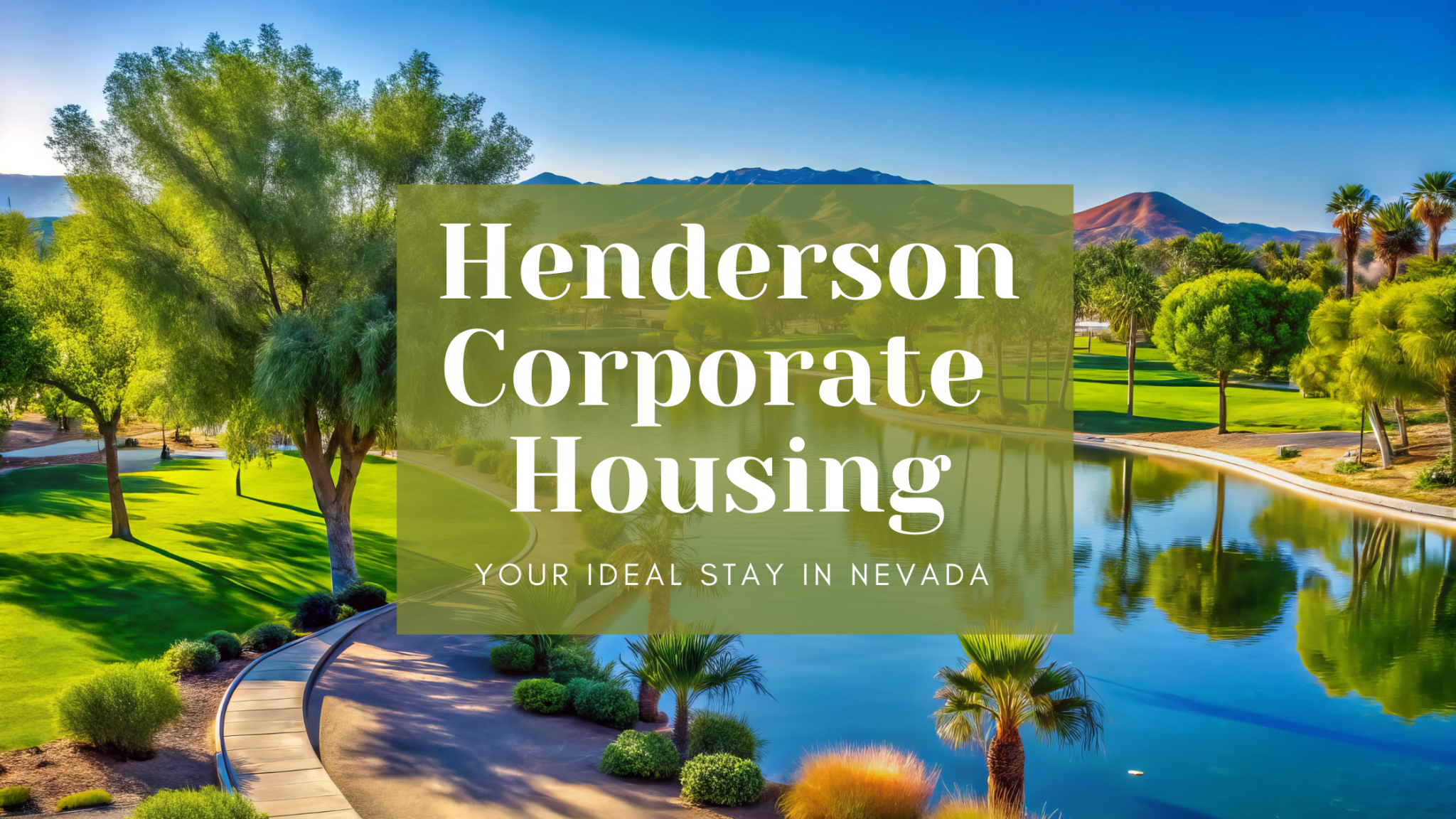 A lush, manicured landscape in Henderson, Nevada with the text "Henderson Corporate Housing: Your Ideal Stay in Nevada" displayed prominently over the image.