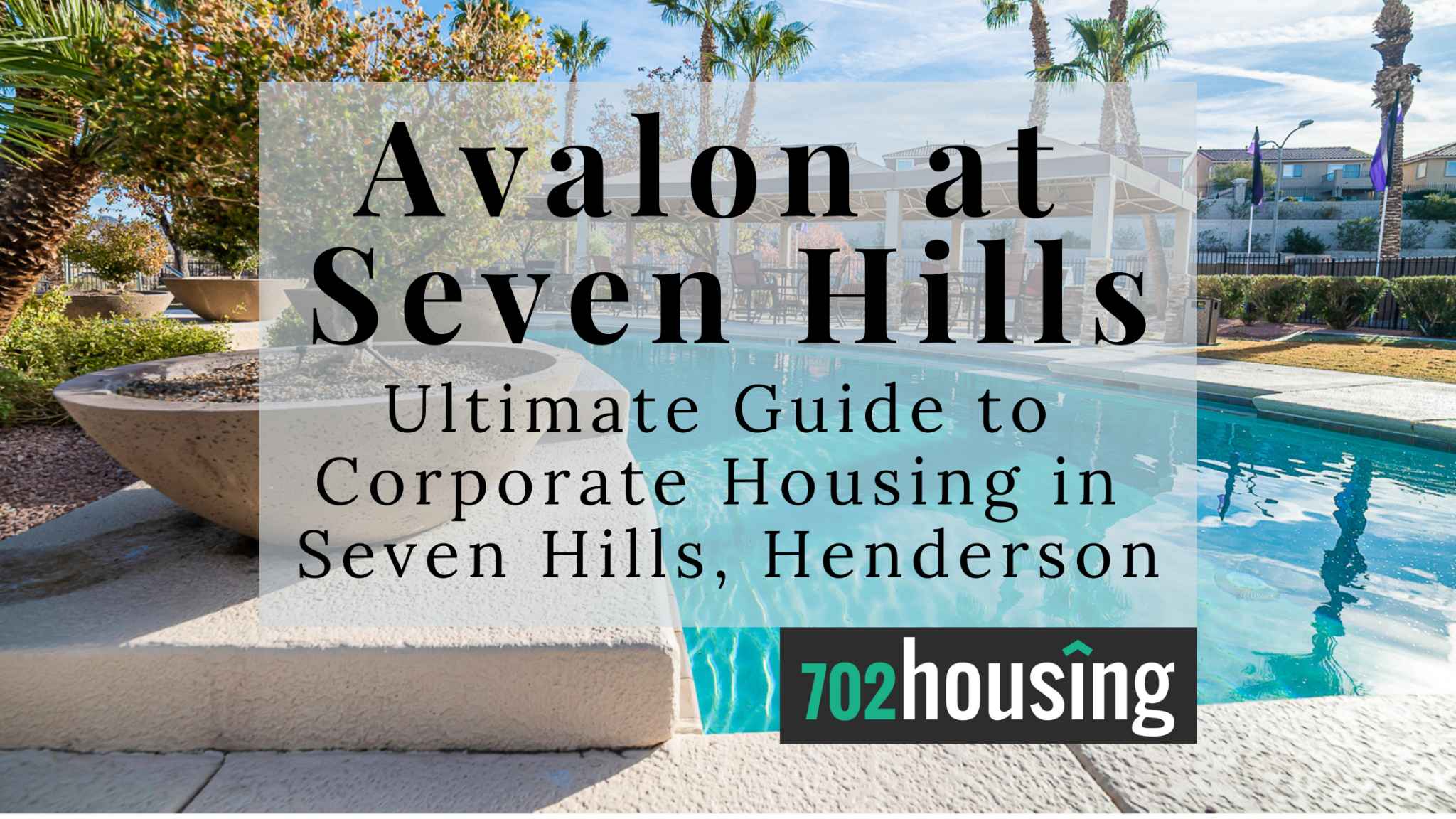 Main pool at Avalon at Seven Hills condo community in Henderson, NV, featuring resort-style amenities with the article title 'Avalon at Seven Hills: Ultimate Guide to Corporate Housing' overlaid.